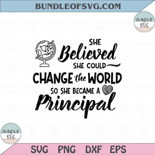 She Believed She Could Change The World Appreciation Svg Principal Svg Png Sublimation Dxf Eps files Cameo Cricut - BundleofSVG
