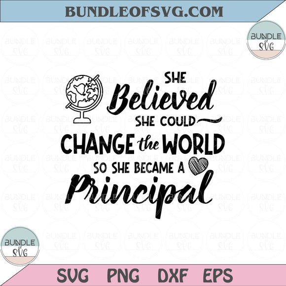She Believed She Could Change The World Appreciation Svg Principal Svg Png Sublimation Dxf Eps files Cameo Cricut