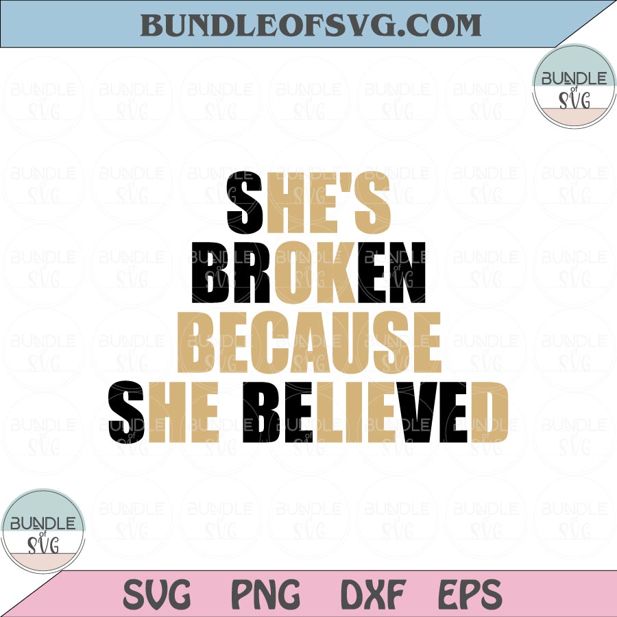 She's Broken Because She Believed Svg He's ok because he lied Svg Png