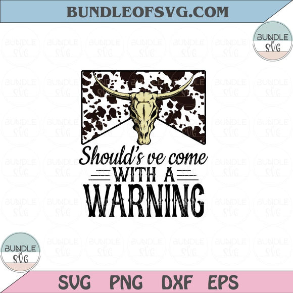 Should've Come With A Warning Svg Png Western Marlboro Cowhide Png Sublimation Design Dxf Eps files
