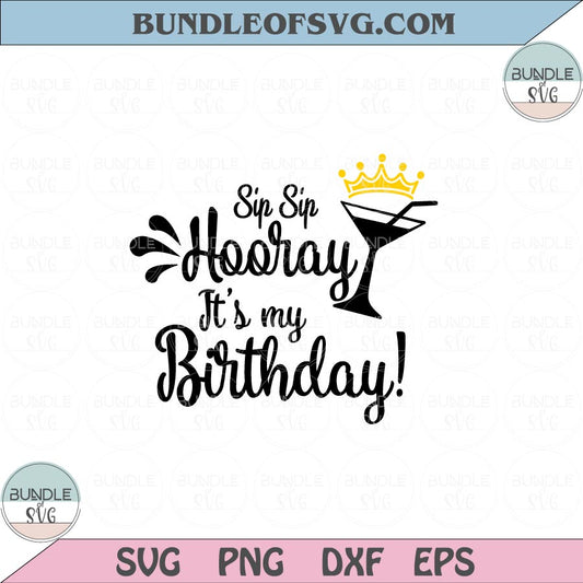Sip sip Hooray It's my Birthday Svg Funny Birthday Drink Svg Png Dxf Eps files Cameo Cricut