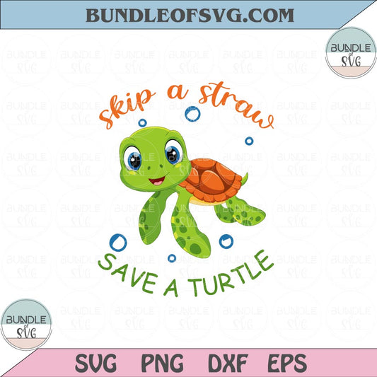Skip a Straw Save a Turtle Svg Turtle Lover Svg Sea Turtle Png Svg eps dxf files Cricut - BundleofSVG