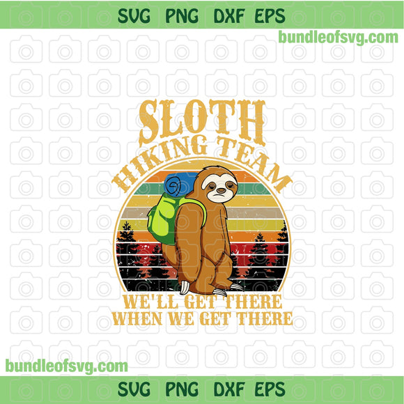 Sloth Hiking Team We Will Get There When We Get There svg Sloth Camping svg png dxf files