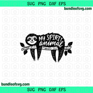Sloth Quote My Spirit Animal SVG Funny Sloth svg eps png dxf cutting files cameo cricut