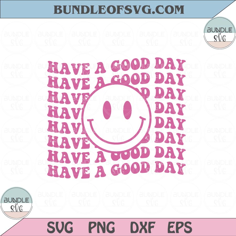 Smiley Have a Good Day Svg Smile Svg Happy Face Svg Png Dxf eps cut files Silhouette Cameo Cricut - BundleofSVG