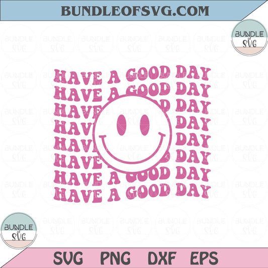Smiley Have a Good Day Svg Smile Svg Happy Face Svg Png Dxf eps cut files Silhouette Cameo Cricut - BundleofSVG
