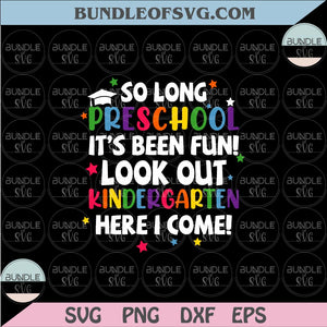 So Long Preschool Graduation Kindergarten here I come Svg Png Dxf Eps files Cameo Cricut