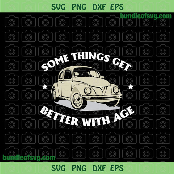 Some Things Get Better With Age svg Morris Minor svg Moggie svg png dxf eps files cricut