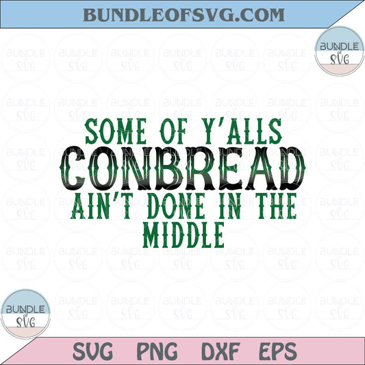 Some of y’alls Cornbread ain’t done in the middle Svg Country Png Dxf Eps files - BundleofSVG