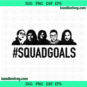 Squad Goals Court Justices Alexandria Malala Michelle Obama rbg Ruth Kamala Harris Court Women svg png dxf eps files