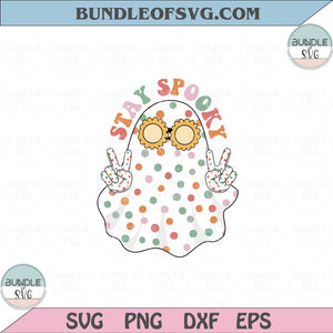 Stay Spooky Png Sublimation Groovy Halloween Ghost Stay Spooky Svg Dxf Eps files Cameo Cricut