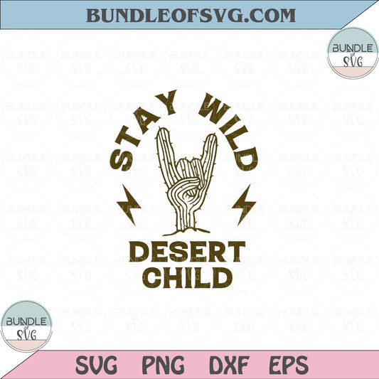 Stay Wild Desert Child Svg Cactus Rock and Roll Coachella Svg Png Dxf Eps files Cameo Cricut - BundleofSVG