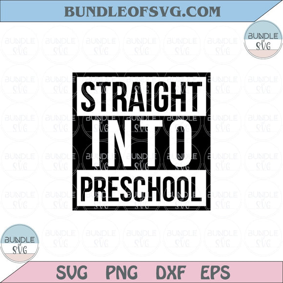 Straight Into Preschool Svg First Day of School Back to School Svg Png Dxf Eps files Cameo Cricut