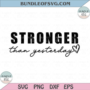 Stronger Than Yesterday Svg Fitness Svg Gym Svg Quote Workout Svg Motivational Svg Png dxf eps file