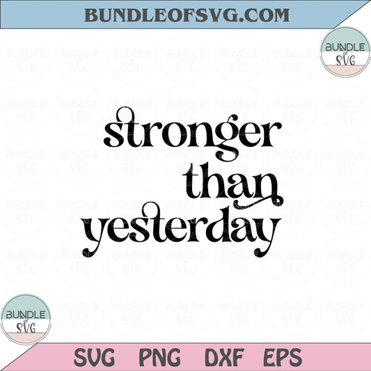 Stronger than yesterday Svg Positive vibes Svg Self love Svg Png Dxf Eps files Cameo Cricut - BundleofSVG