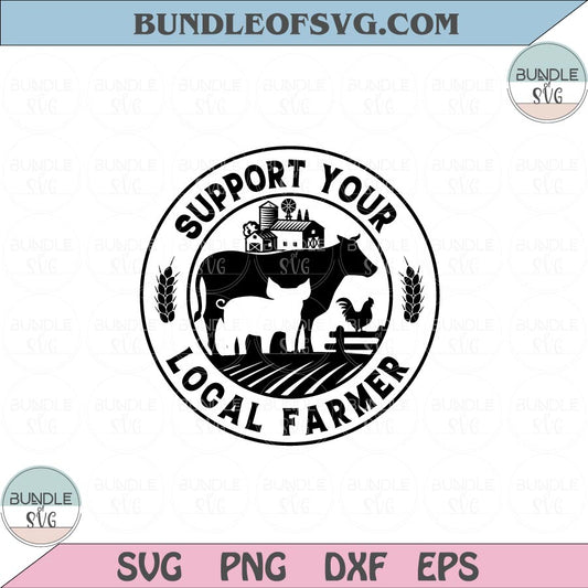 Support Your Local Farmer Svg Cow Pig Chicken Farm Svg Png Dxf Eps files Cameo Cricut