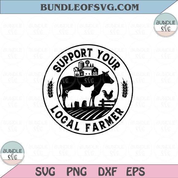 Support Your Local Farmer Svg Cow Pig Chicken Farm Svg Png Dxf Eps files Cameo Cricut