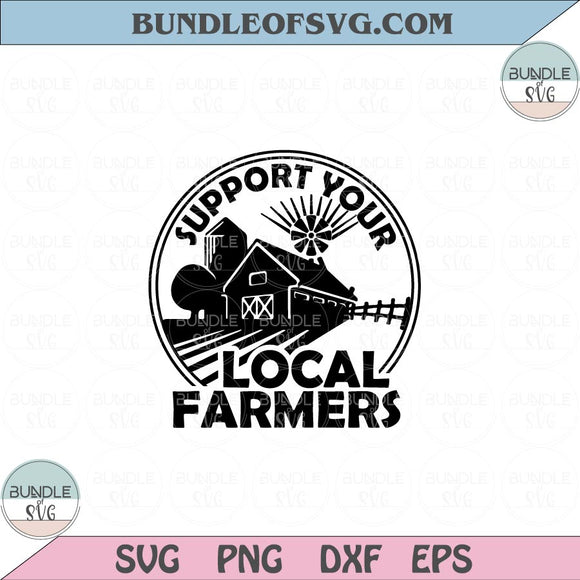Support Your Local Farmers Svg Farmer Svg Farm Svg Png Dxf Eps files Cameo Cricut