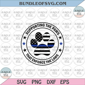 Supporting The Paws That Enforce The Laws svg Blue Line Dog Police svg png dxf eps file