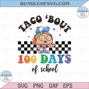 Taco Bout 100 days of school Svg Retro Taco Teacher 100 days Svg Png Dxf Eps Files