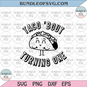 Taco Bout Turning One svg Taco First Birthday svg Baby Taco Face svg Love Taco svg Taco Lover svg png eps dxf files cameo cricut