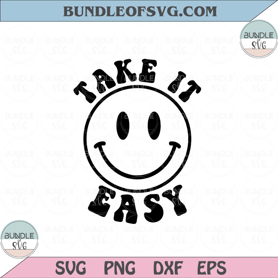 Take It Easy Svg Happy Face Svg Smile Face Svg Smiley Svg Png Dxf Eps files Cameo Cricut