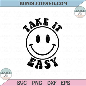 Take It Easy Svg Happy Face Svg Smile Face Svg Smiley Svg Png Dxf Eps files Cameo Cricut