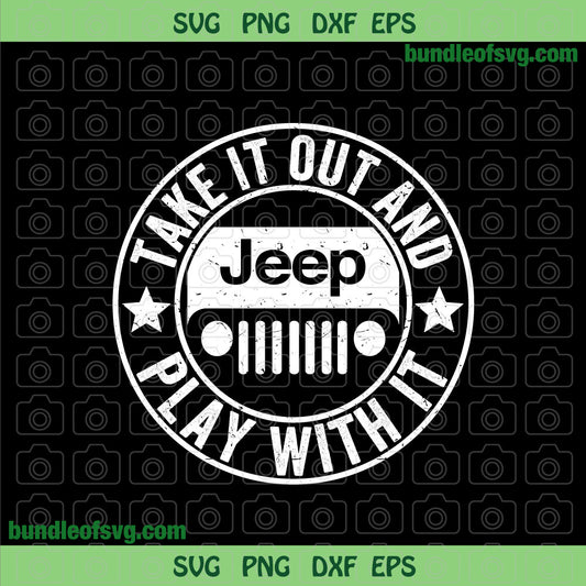 Take It Out And Play With It svg Jeep svg png eps dxf files Silhouette cameo cricut - BundleofSVG