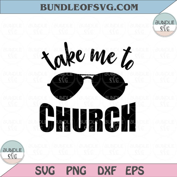 Take Me To Church Svg Sunglasses Funny Christian Svg Prayer Svg Png Dxf Eps files Cameo Cricut
