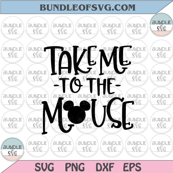 Take Me To The Mouse Svg Hand Lettered Mickey Mouse Svg Disney Svg silhouette svg png dxf files cricut