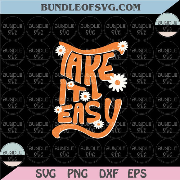 Take it easy Svg Retro Daisy Png Sublimations Design Best Quote Svg Png Dxf Eps files Cameo Cricut