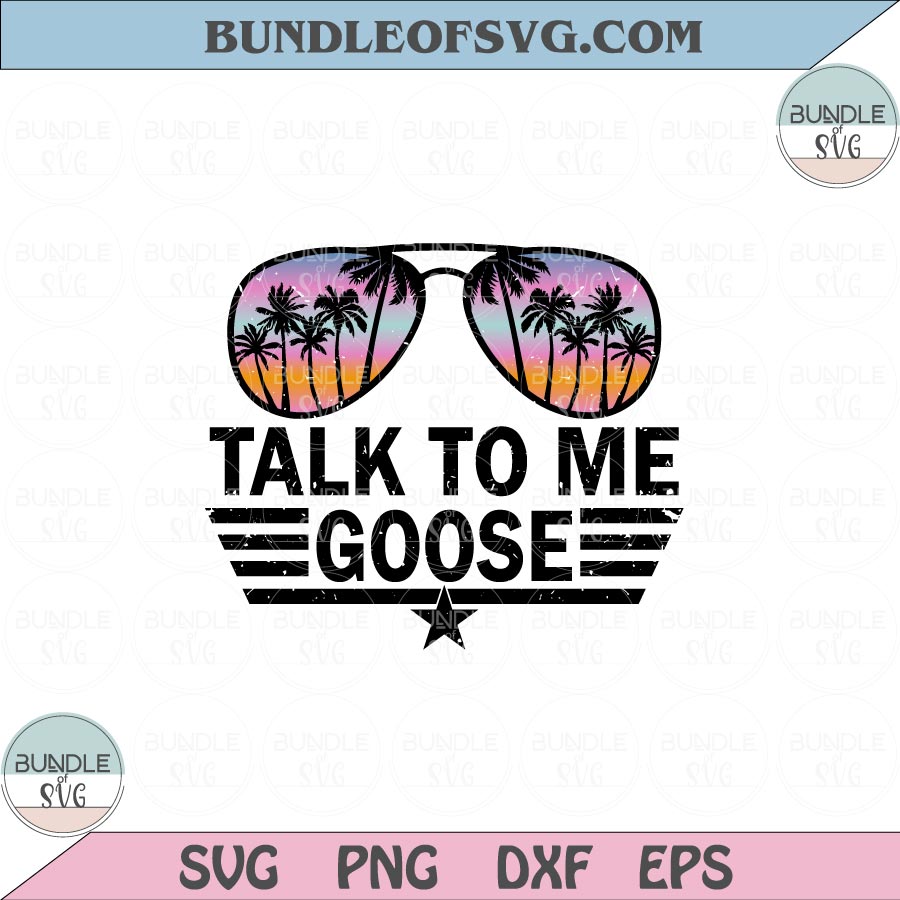 Talk to me Goose Svg Top Gun Svg Top Gun Aviators Svg Png Sublimation Eps files Cricut