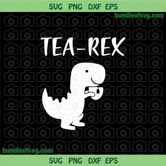 Tea Rex svg Dinosaur Tea svg Funny Tea-Rex Tea Lover svg T Rex Tea svg png dxf eps file silhouette cameo cricut