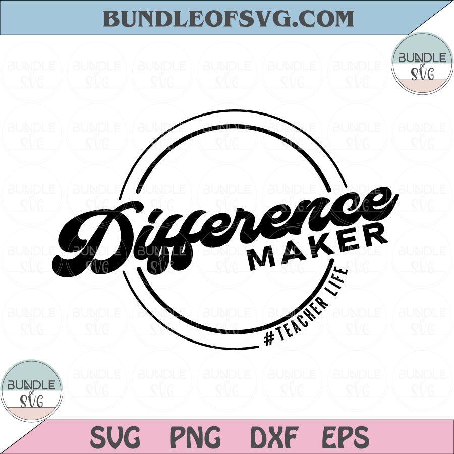 Teacher Difference Maker svg Teacher life svg Teacher Quote Svg png eps dxf cut files Cricut