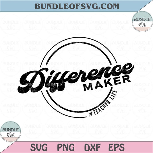 Teacher Difference Maker svg Teacher life svg Teacher Quote Svg png eps dxf cut files Cricut