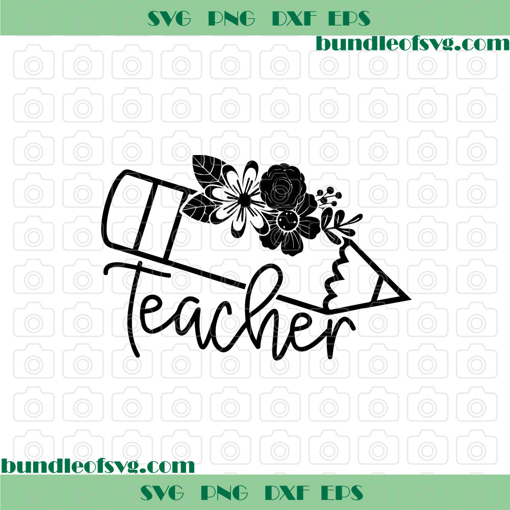 Teacher Pencil Floral Teacher Flower svg Pencil Teacher svg png dxf eps cutting files silhouette cameo cricut - BundleofSVG
