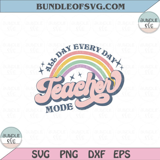 Teacher mode all day every day Svg Retro Rainbow Teacher life Svg Png Dxf Eps files Cameo Cricut - BundleofSVG