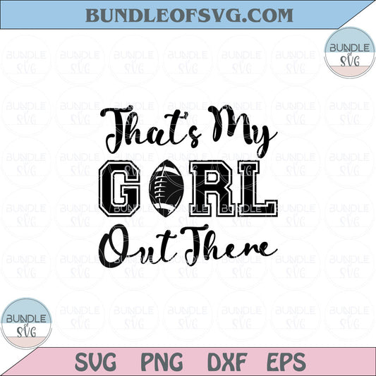 That's my girl out there Svg Daughter Football Girl Player Svg Png Dxf Eps files Cameo Cricut - BundleofSVG