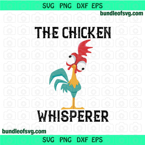 The Chicken Whisperer svg Funny Farmer svg Farming svg Rooster svg Farm svg eps png dxf cut files Cricut