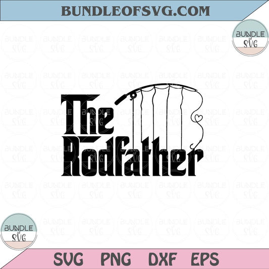 The Rod Father Svg Funny Fishing Dad Svg RodFather Love Fishing Png Dxf Eps files Cameo Cricut - BundleofSVG