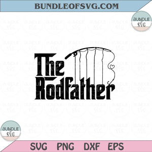 The Rod Father Svg Funny Fishing Dad Svg RodFather Love Fishing Png Dxf Eps files Cameo Cricut