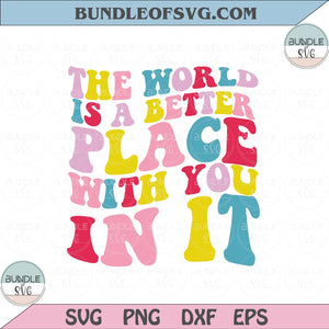 The World is a Better Place With You in it Svg Love Saying Couple Quote Svg Png dxf eps file