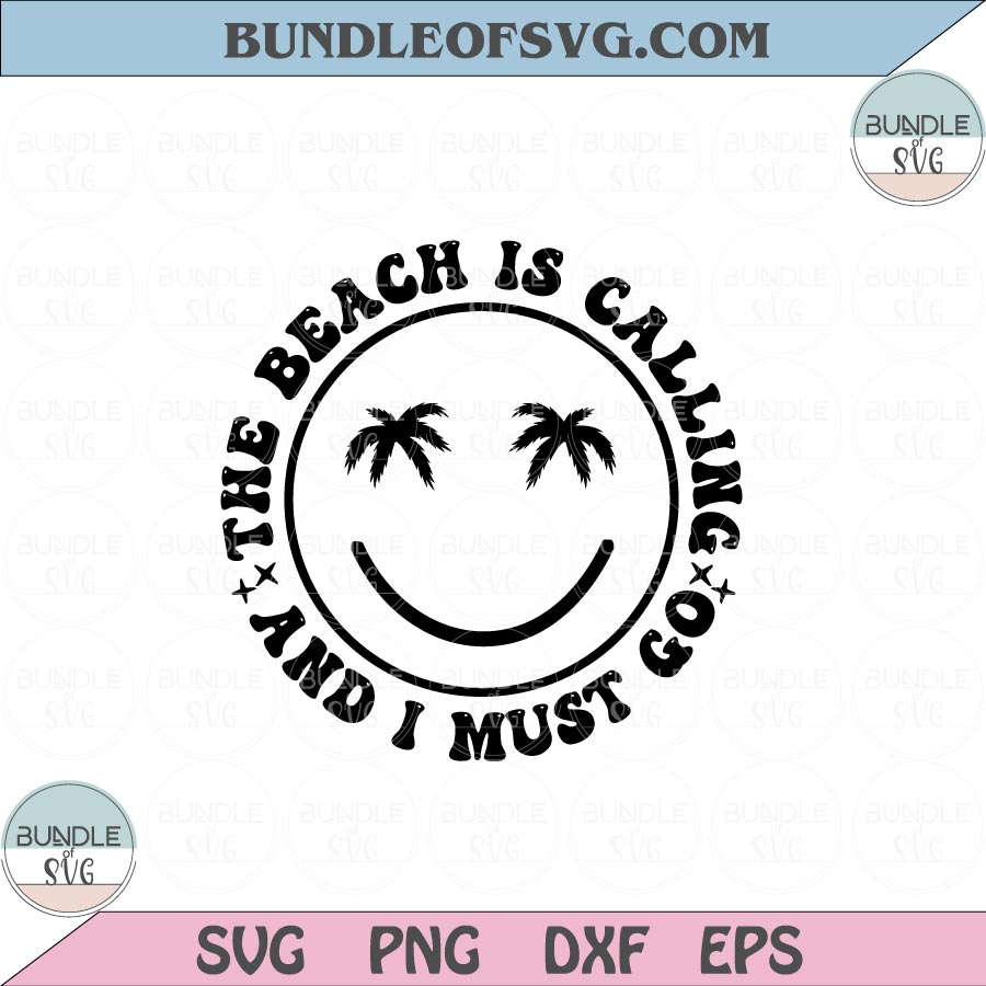 The beach is calling and I must go Svg Retro Smiley Happy Face Svg Png Dxf Eps files Cameo Cricut