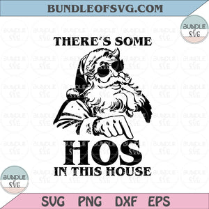 Theres some Hos in this house svg Naughty svg Christmas Quote Santa Svg dxf eps png files