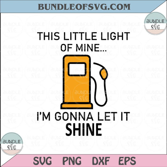This Little Light Of Mine I’m Gonna Let It Shine Svg Gas Prices Quote Svg eps png dxf files cameo cricut - BundleofSVG
