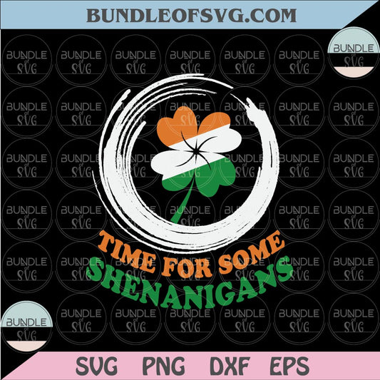 Time For Some Shenanigans Svg St Patricks Day Svg Shamrock Svg Irish Svg Clover Svg png dxf files cricut - BundleofSVG