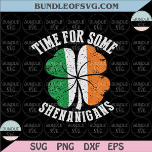 Time For Some Shenanigans Svg St Patricks Day Svg Shamrock Svg Png Irish Svg png dxf files cricut