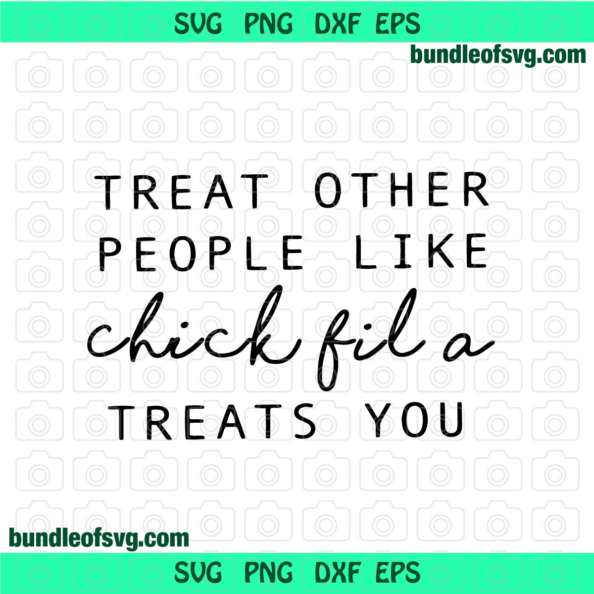 Treat Other People like Chick Fil A treats you svg Southern svg shirt gifts svg eps dxf png cut file silhouette cricut - BundleofSVG