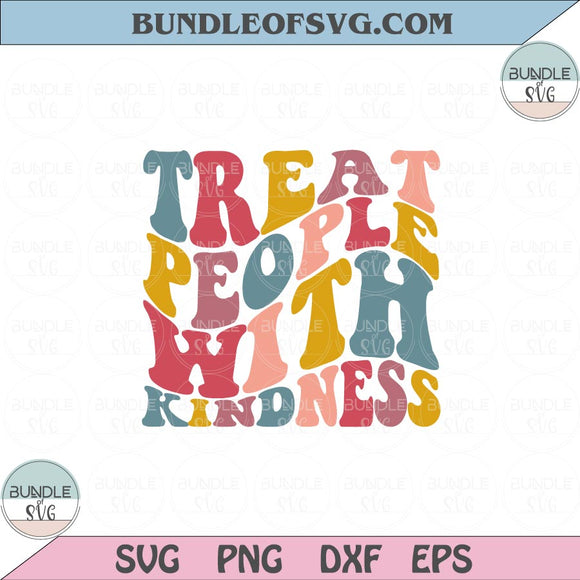 Treat people with kindness Svg Retro Wavy Letters Positive Quote Svg Png Dxf Eps files Cameo Cricut