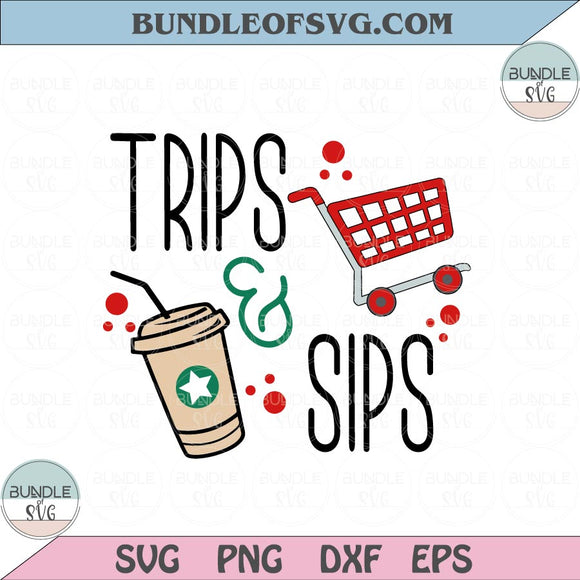 Trips and Sips Svg Shopping and Coffee Svg Png Coffee Shopping Cart Svg Png eps dxf files cameo cricut
